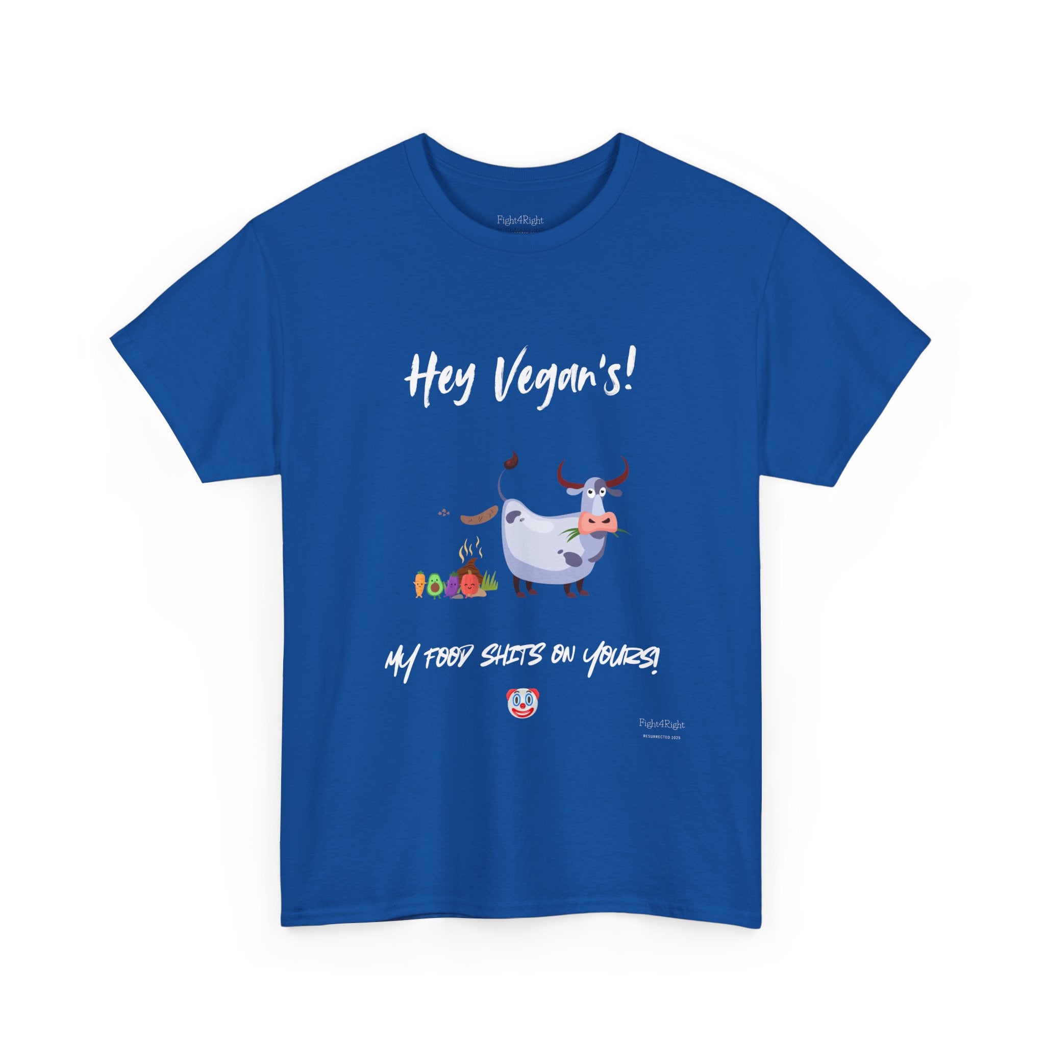 HEY VEGANS, MY FOOD SHITS ON YOURS – Funny Anti-Vegan Meat Eater Tee