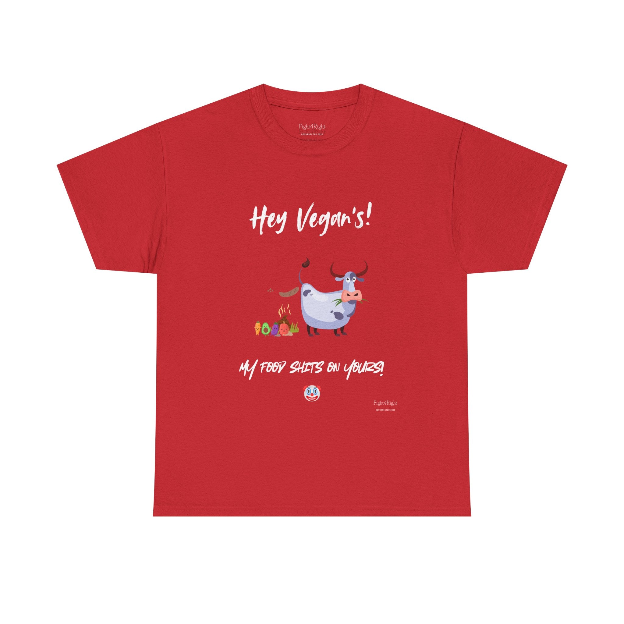 HEY VEGANS, MY FOOD SHITS ON YOURS – Funny Anti-Vegan Meat Eater Tee