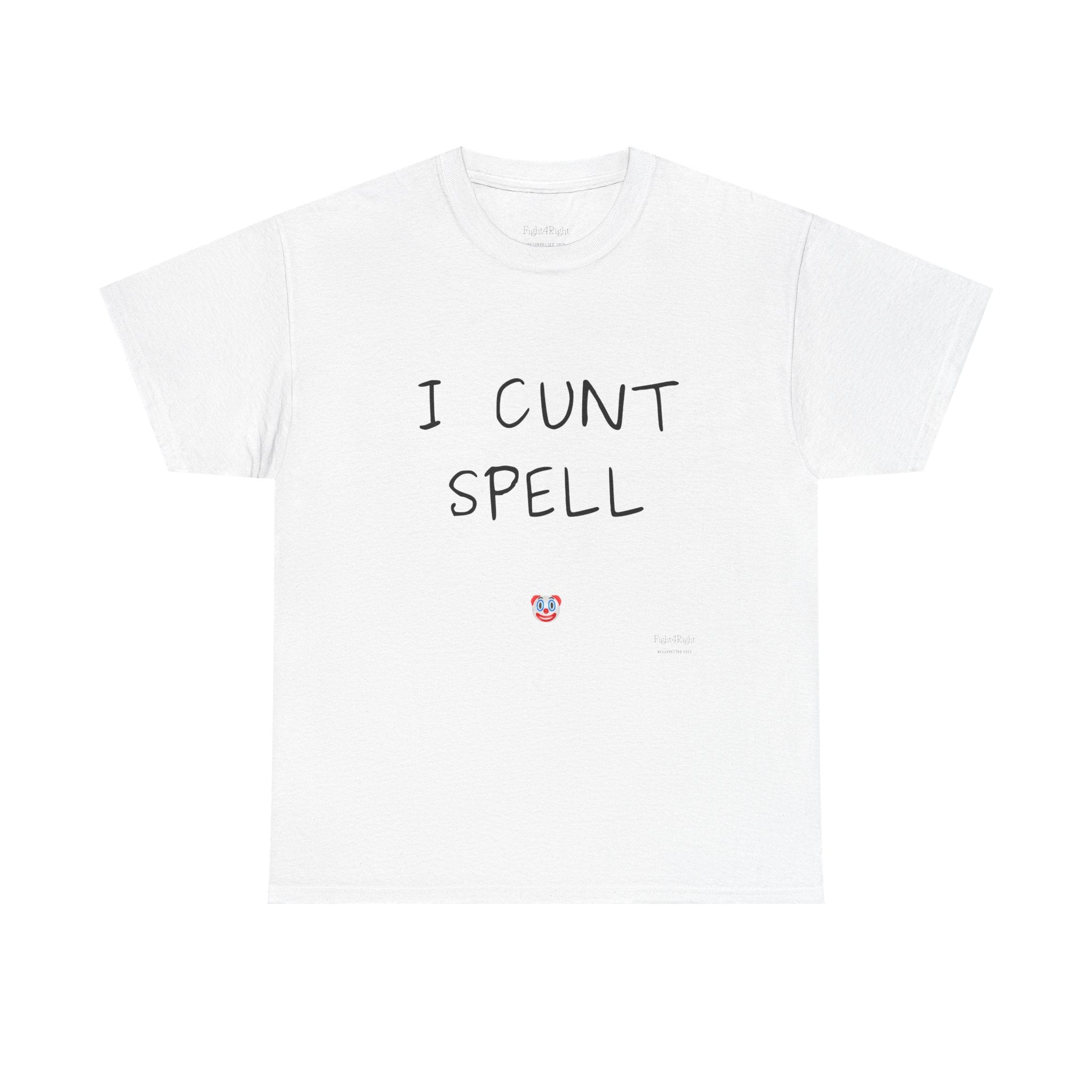 I Cunt Spell – Funny Self-Deprecating Aussie Humour T-Shirt