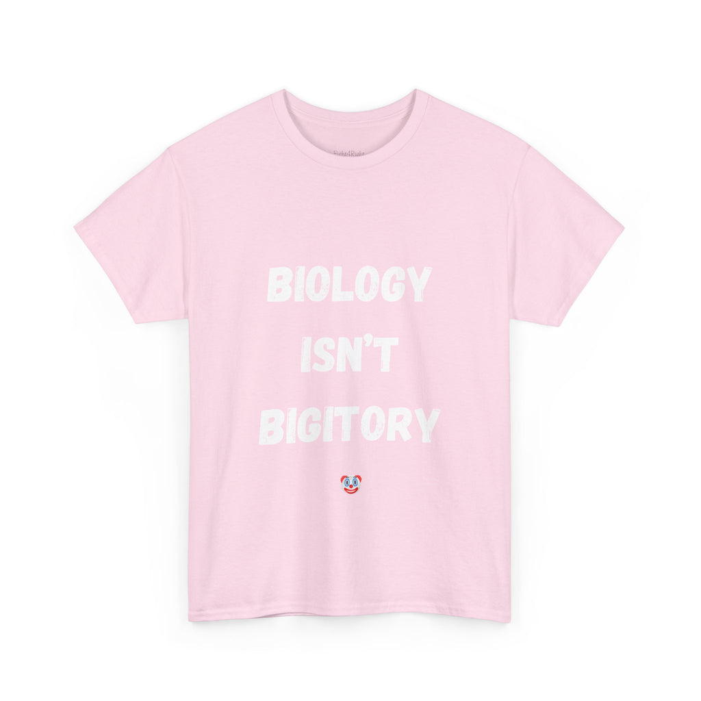 Biology Isn’t Bigotry T-Shirt – Funny Political Satire Tee
