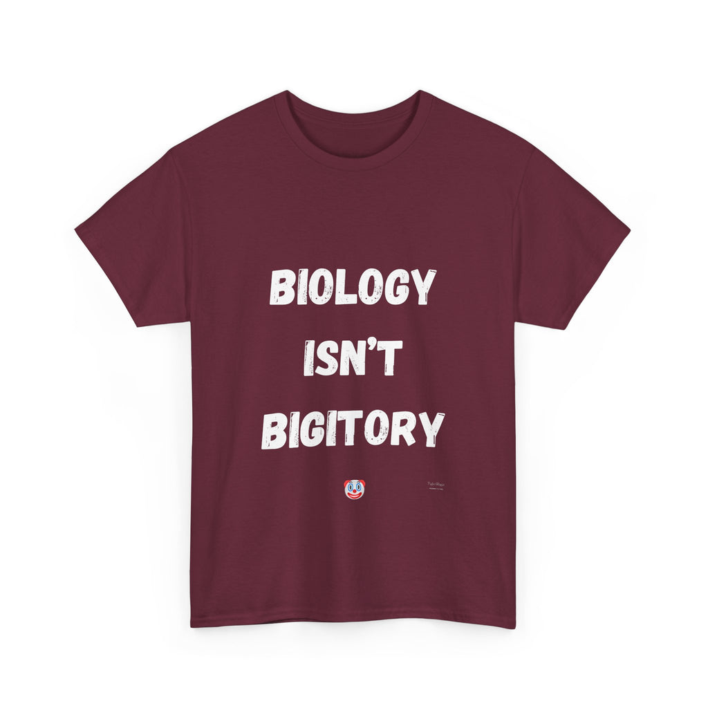Biology Isn’t Bigotry T-Shirt – Funny Political Satire Tee