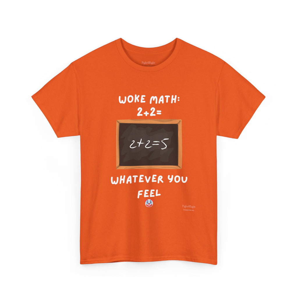 Woke Math: 2 + 2 = Whatever You Feel – Satirical Statement T-Shirt