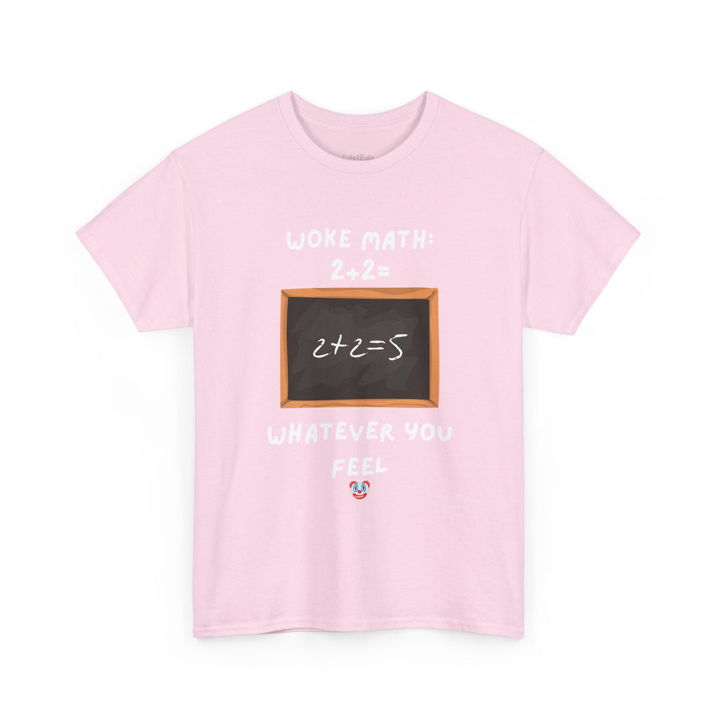 Woke Math: 2 + 2 = Whatever You Feel – Satirical Statement T-Shirt