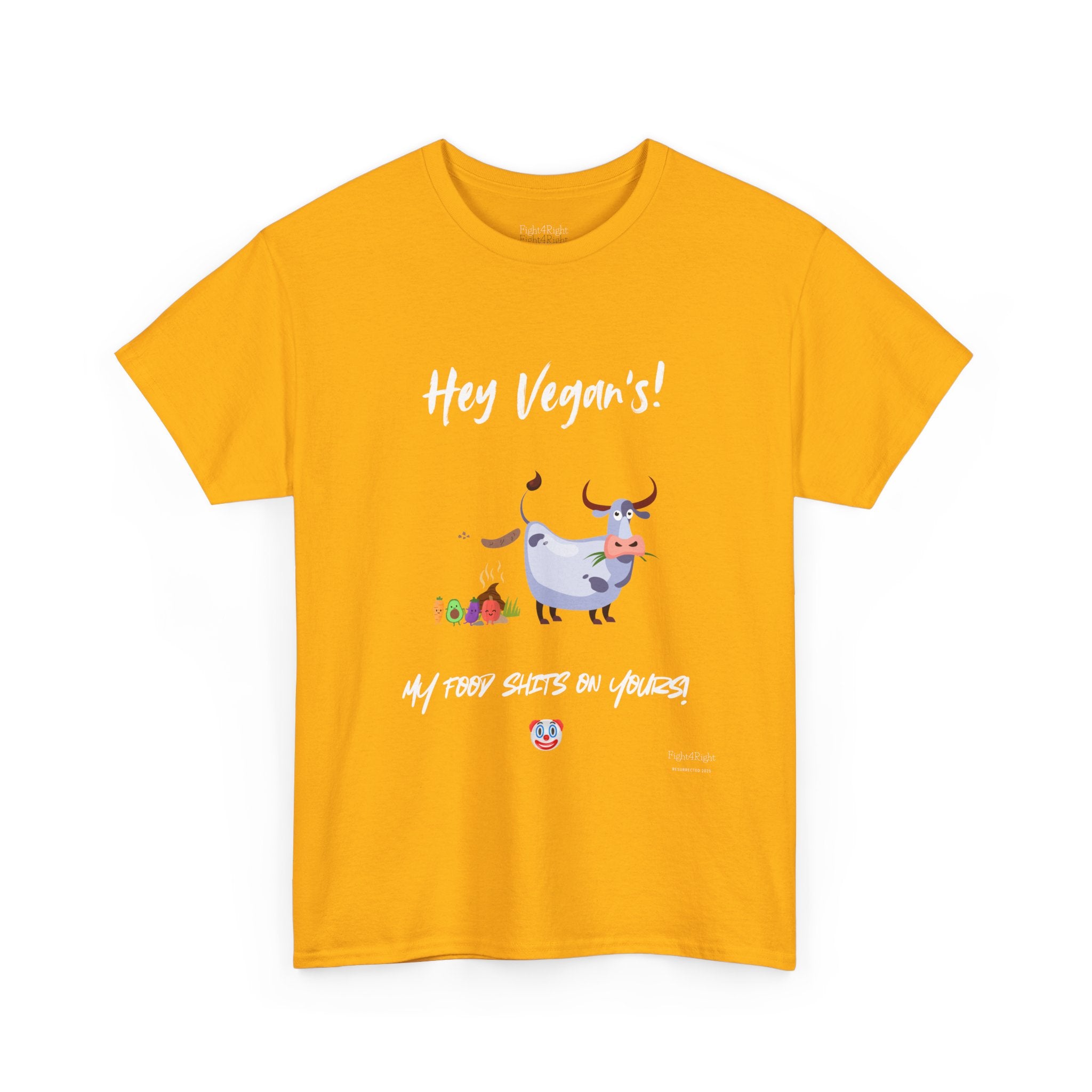 HEY VEGANS, MY FOOD SHITS ON YOURS – Funny Anti-Vegan Meat Eater Tee