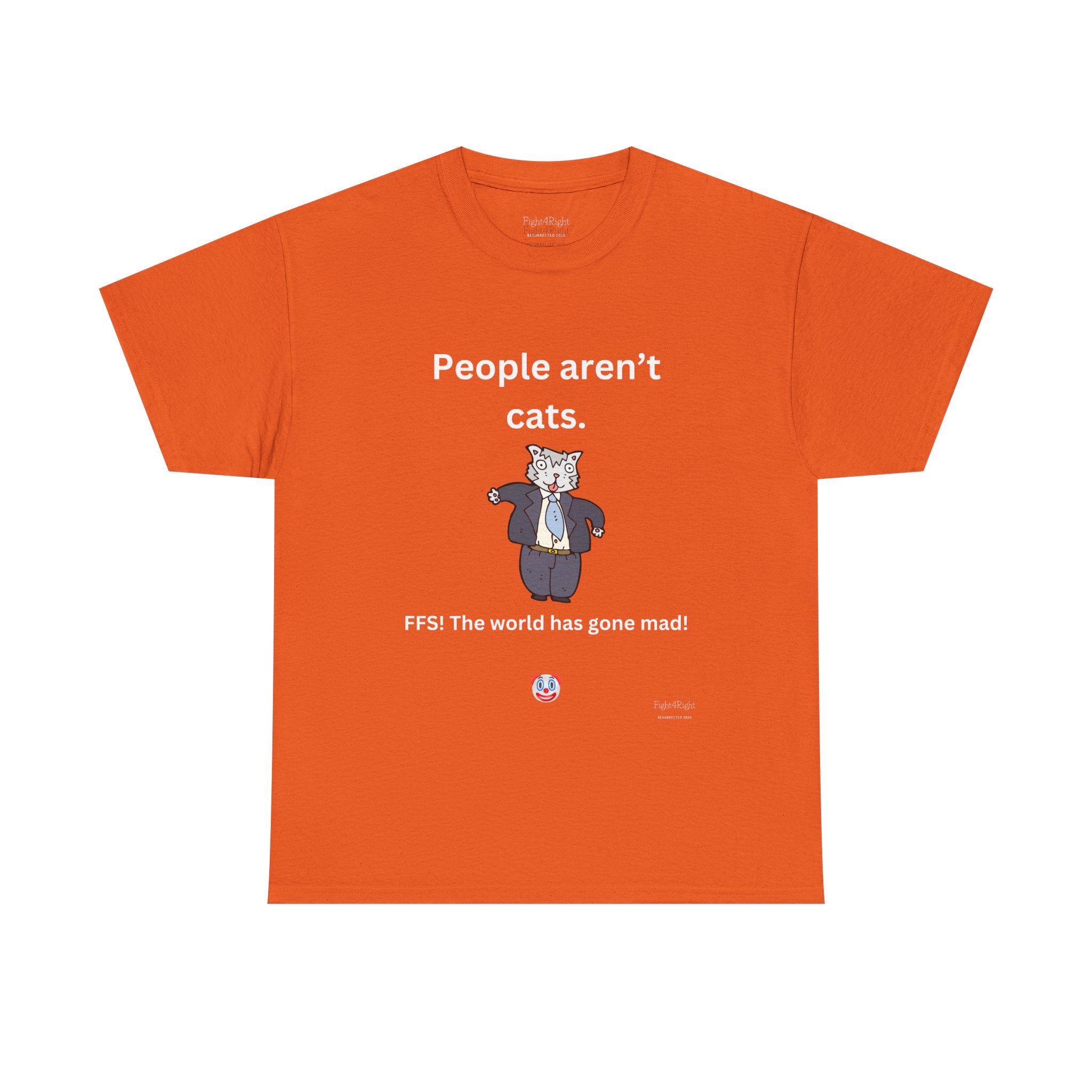 PEOPLE AREN’T CATS… FFS – Funny Anti-Woke Sanity Check T-Shirt