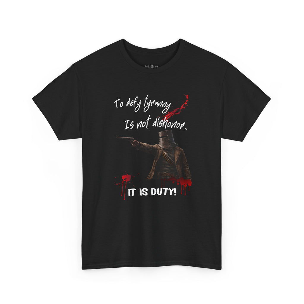 To Defy Tyranny Is Not Dishonour — It Is Duty T-Shirt | Aussie Defiance Ned Kelly
