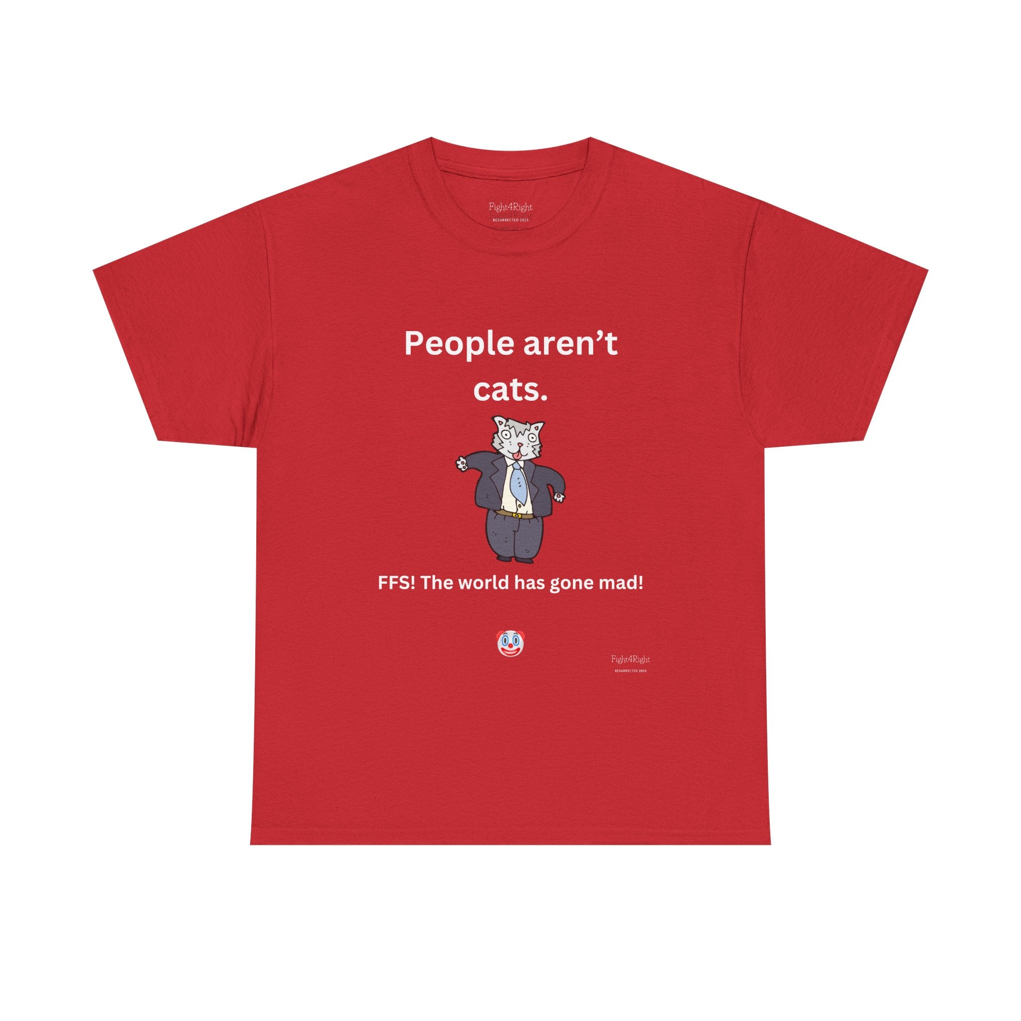 PEOPLE AREN’T CATS… FFS – Funny Anti-Woke Sanity Check T-Shirt