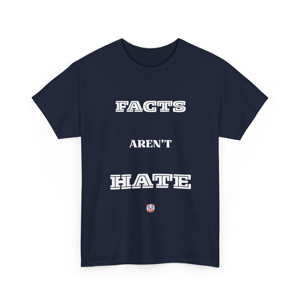 Facts Aren’t Hate T-Shirt – Common Sense Satire & Free Speech Tee