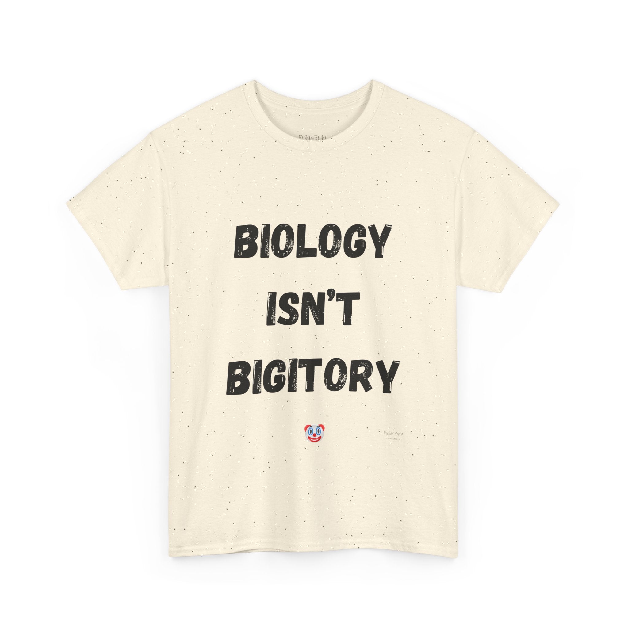 Biology Isn’t Bigotry T-Shirt – Funny Political Satire Tee