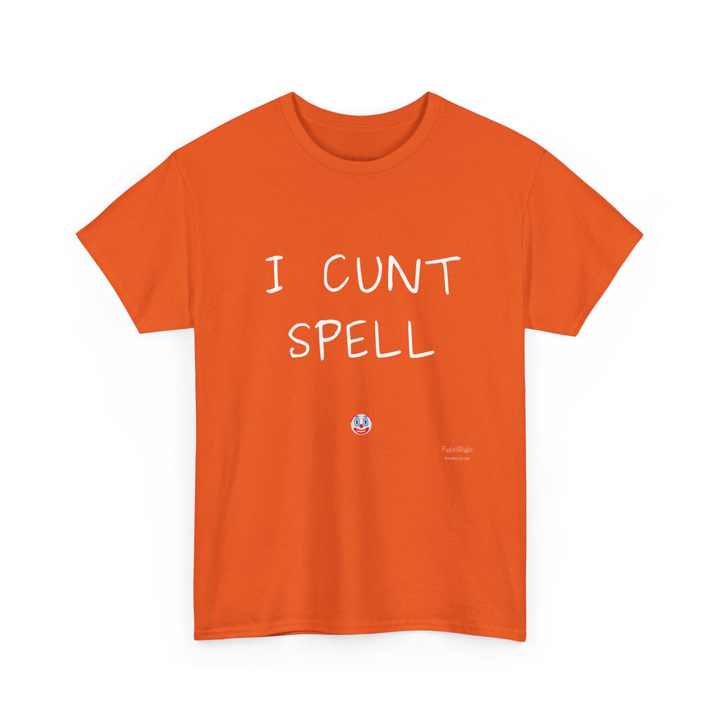 I Cunt Spell – Funny Self-Deprecating Aussie Humour T-Shirt