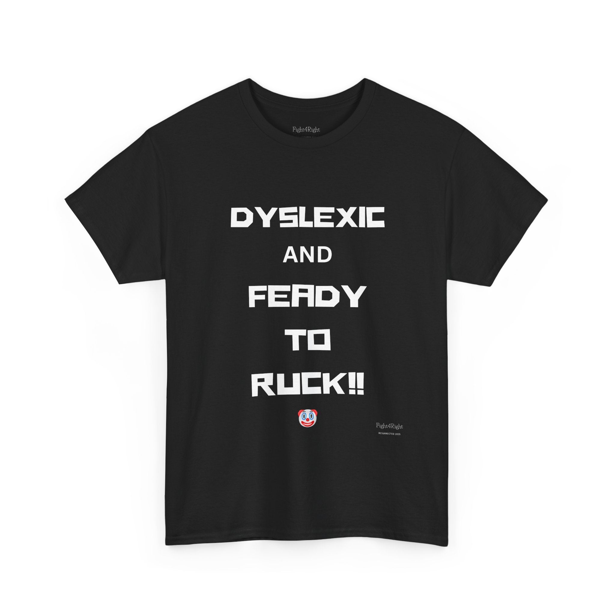 DYSLEXIC AND FEADY TO RUCK – Funny Dark Humour Tee