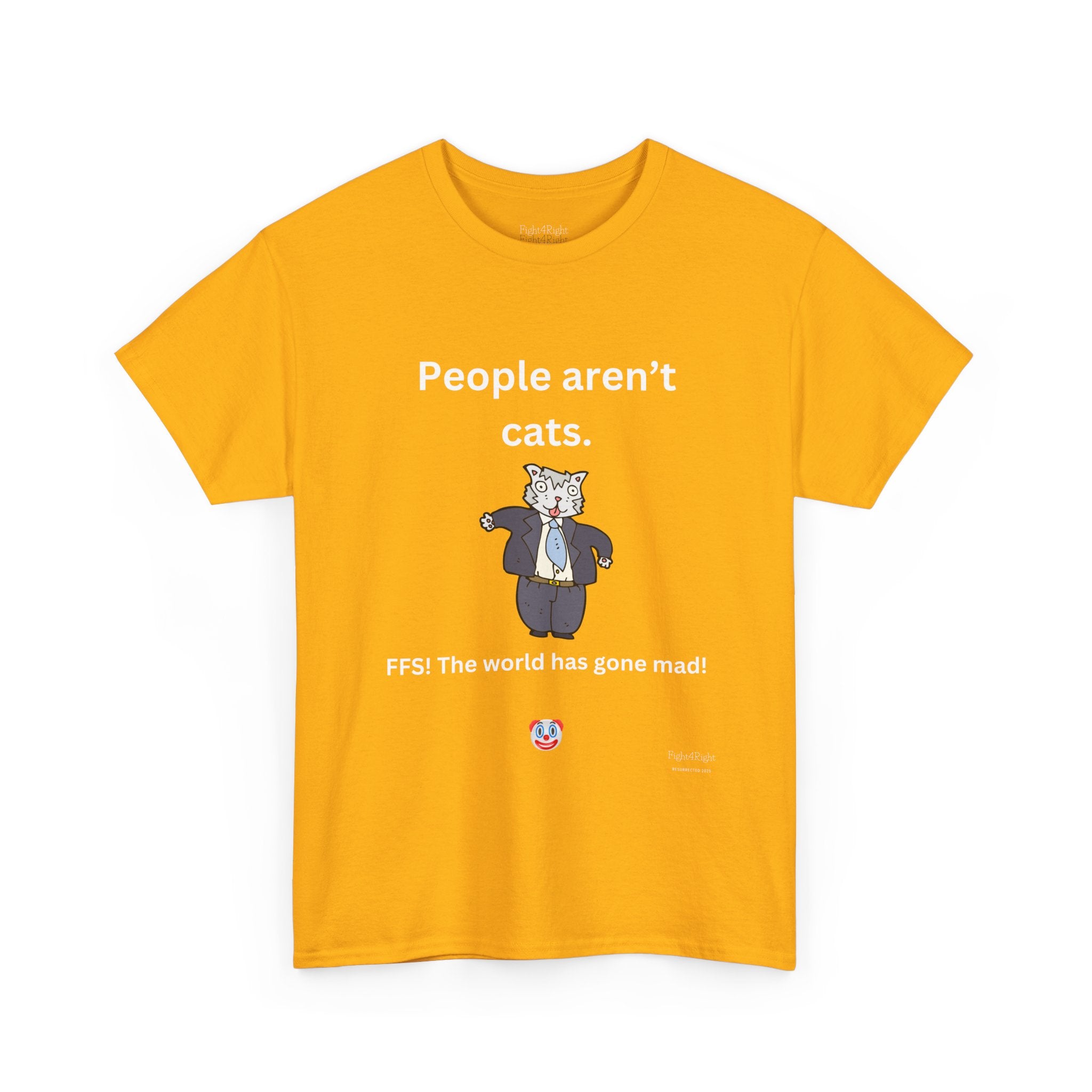 PEOPLE AREN’T CATS… FFS – Funny Anti-Woke Sanity Check T-Shirt