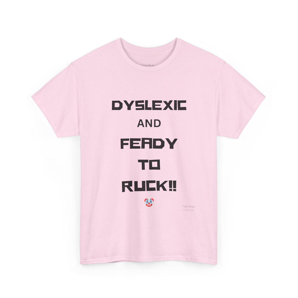 DYSLEXIC AND FEADY TO RUCK – Funny Dark Humour Tee
