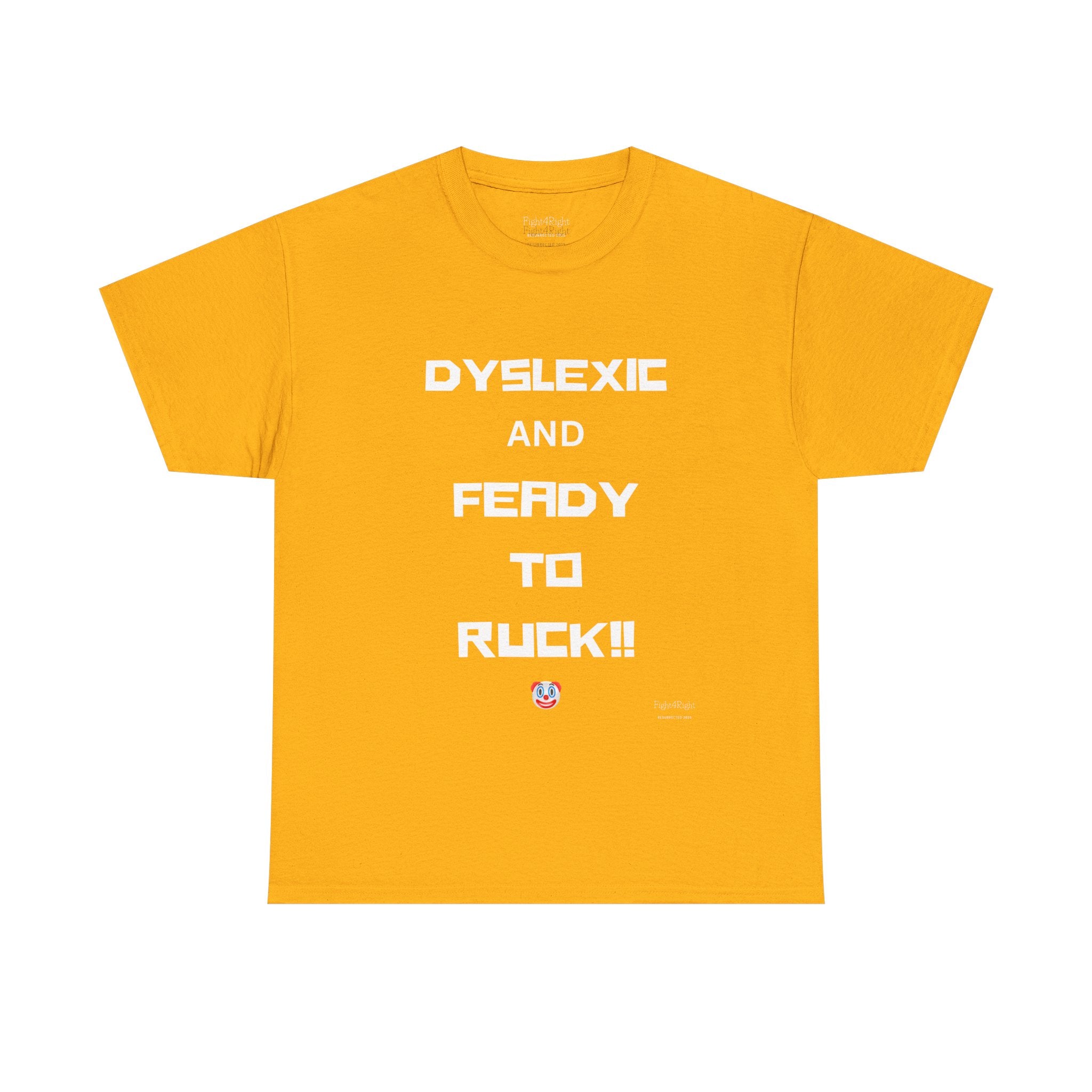 DYSLEXIC AND FEADY TO RUCK – Funny Dark Humour Tee