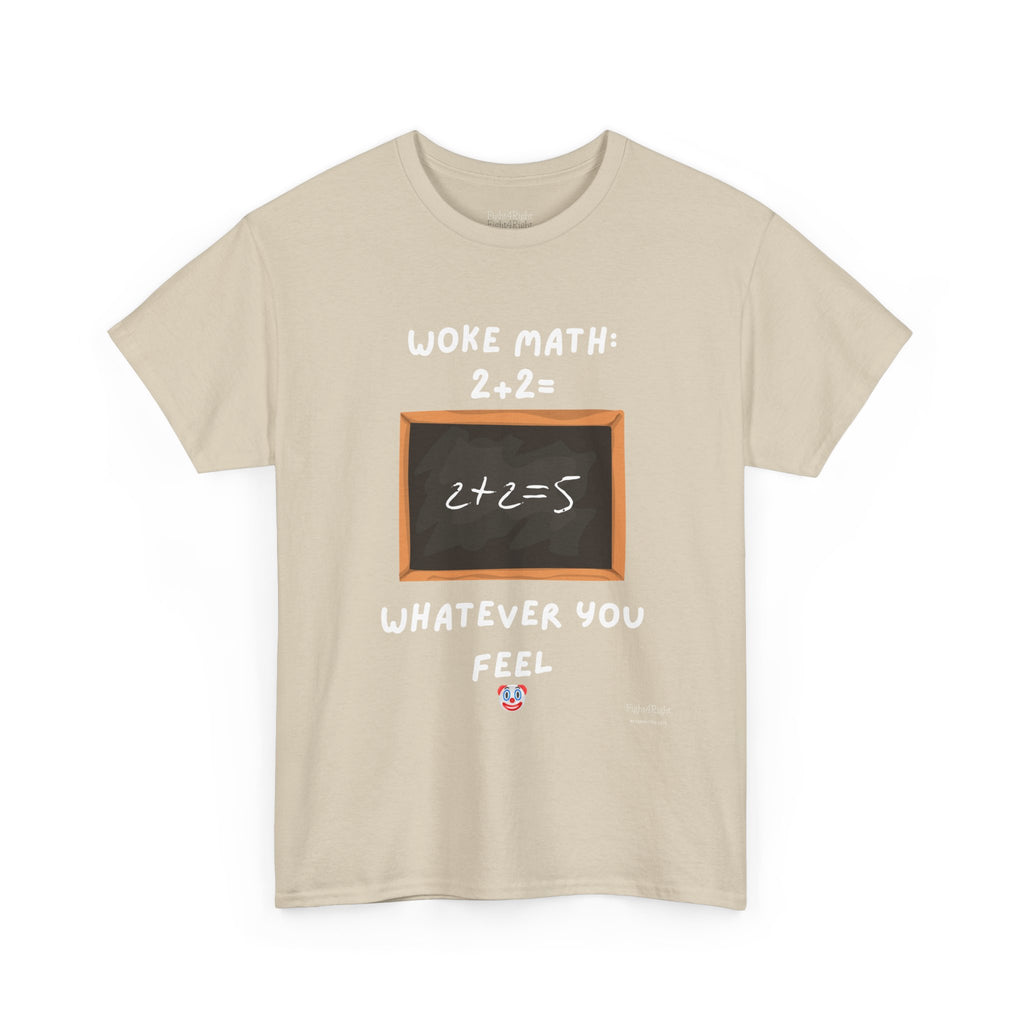 Woke Math: 2 + 2 = Whatever You Feel – Satirical Statement T-Shirt