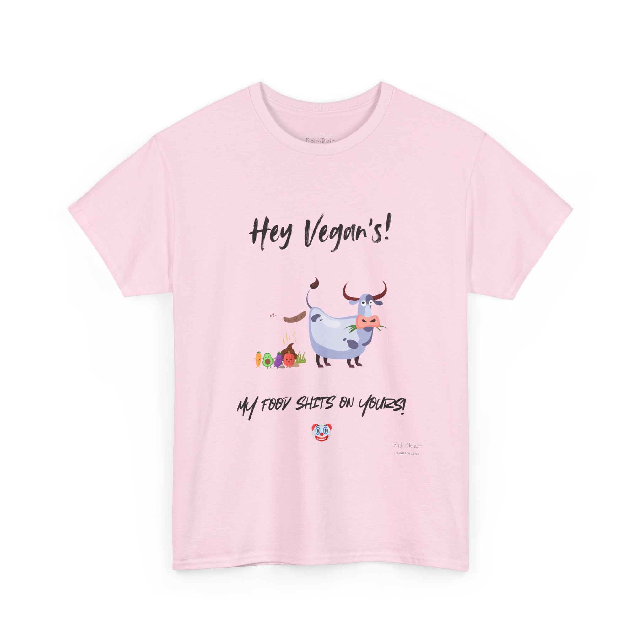 HEY VEGANS, MY FOOD SHITS ON YOURS – Funny Anti-Vegan Meat Eater Tee
