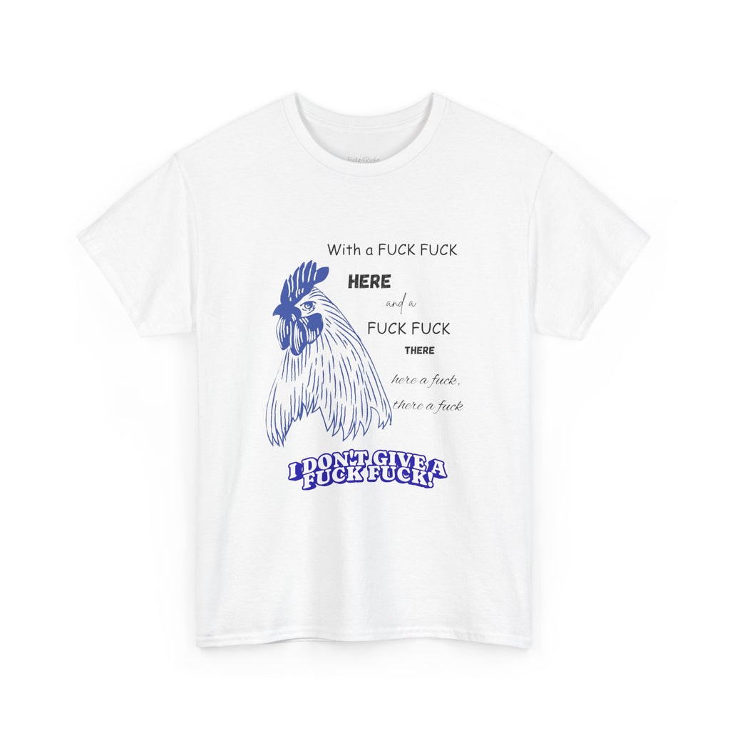 WITH A FCK FCK HERE AND A FCK FCK THERE — T-Shirt | Aussie Zero-F*cks Humour