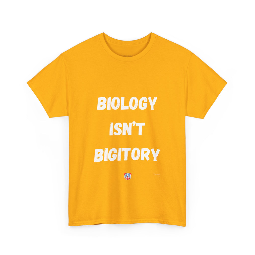 Biology Isn’t Bigotry T-Shirt – Funny Political Satire Tee