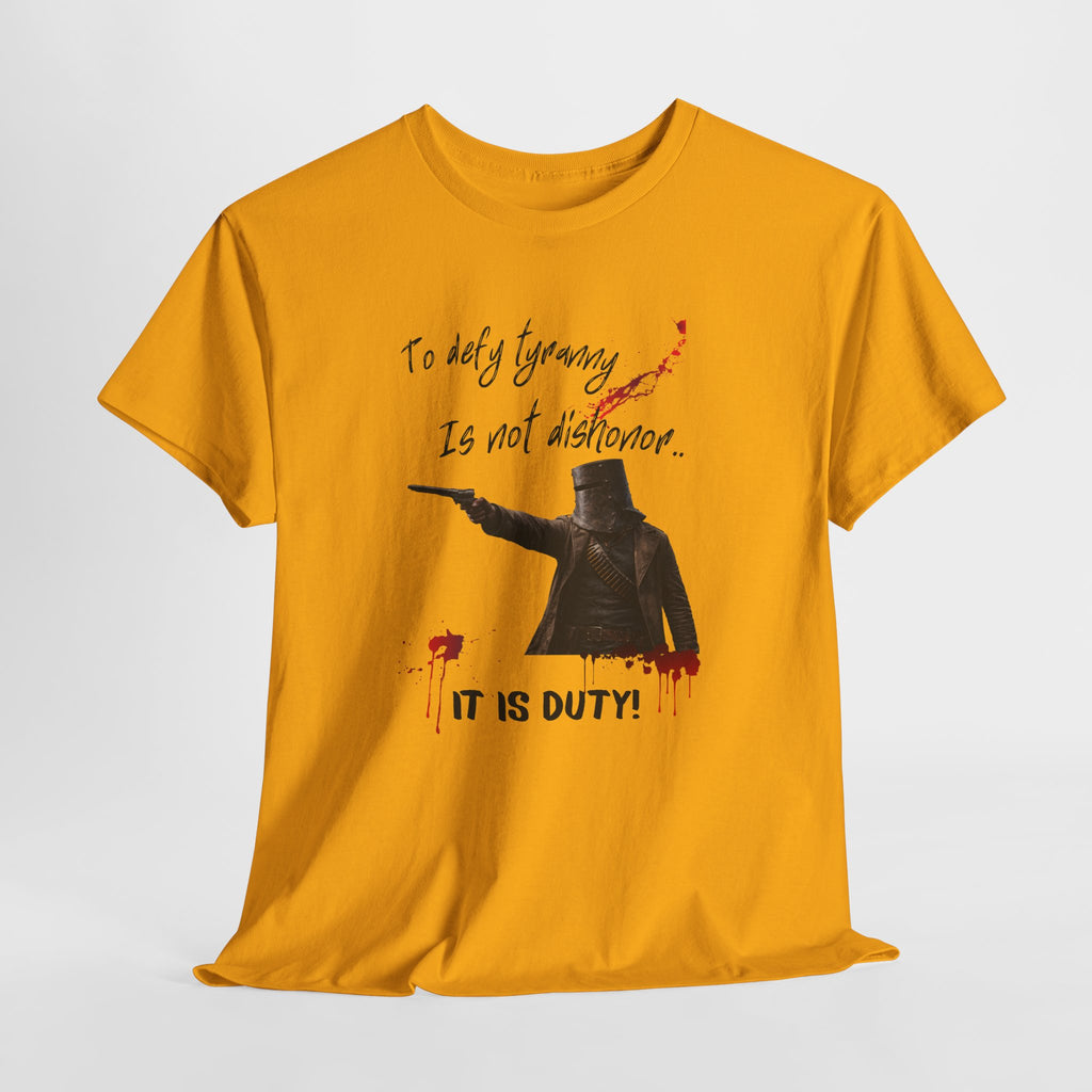 To Defy Tyranny Is Not Dishonour — It Is Duty T-Shirt | Aussie Defiance Ned Kelly