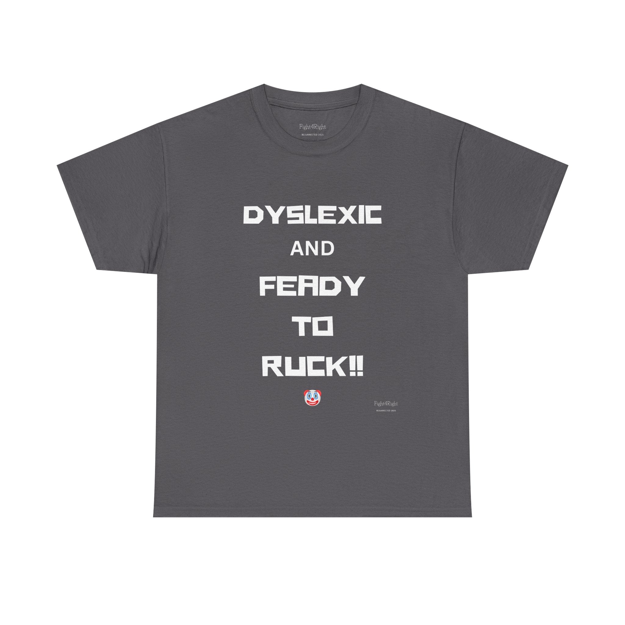 DYSLEXIC AND FEADY TO RUCK – Funny Dark Humour Tee