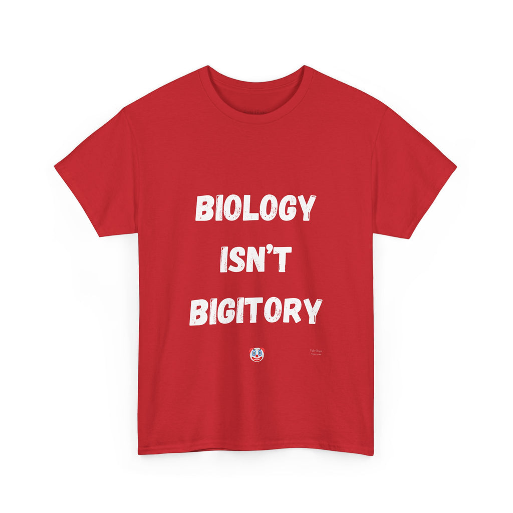 Biology Isn’t Bigotry T-Shirt – Funny Political Satire Tee