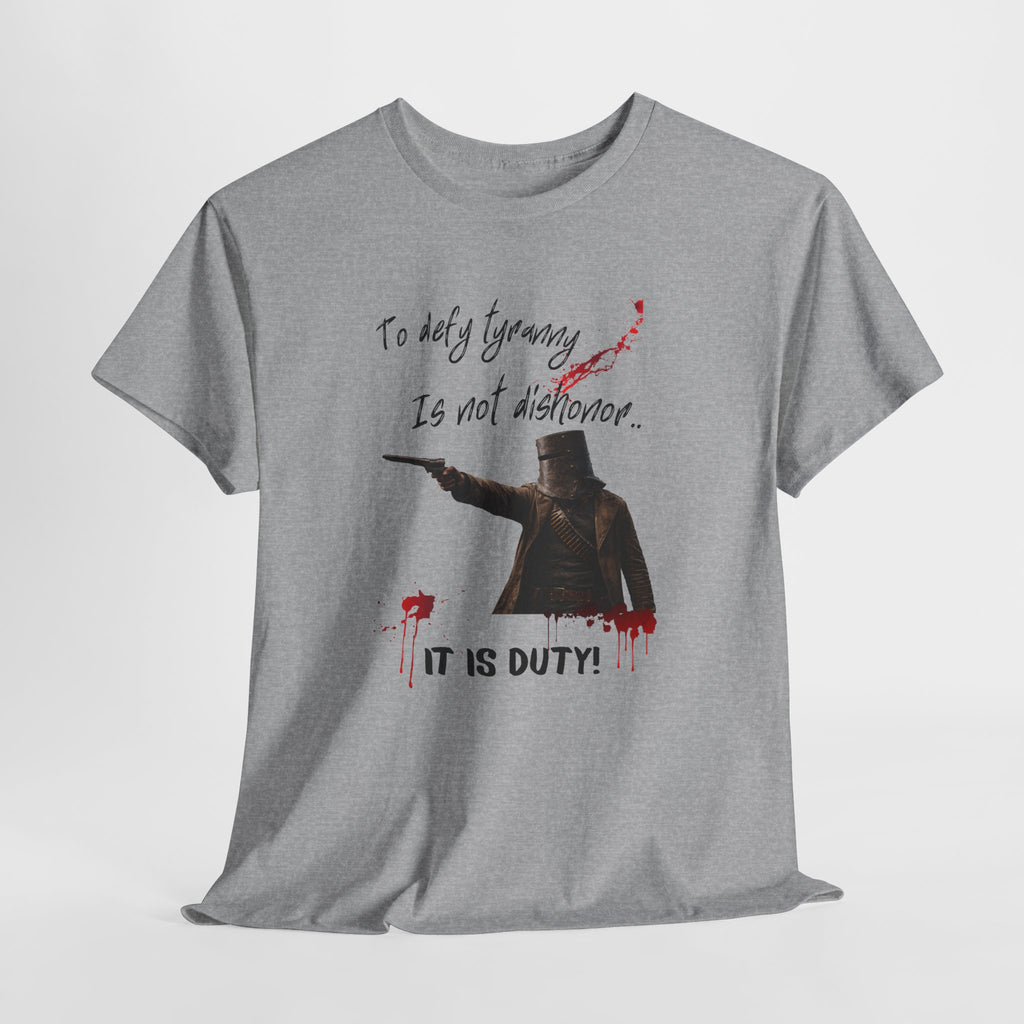 To Defy Tyranny Is Not Dishonour — It Is Duty T-Shirt | Aussie Defiance Ned Kelly