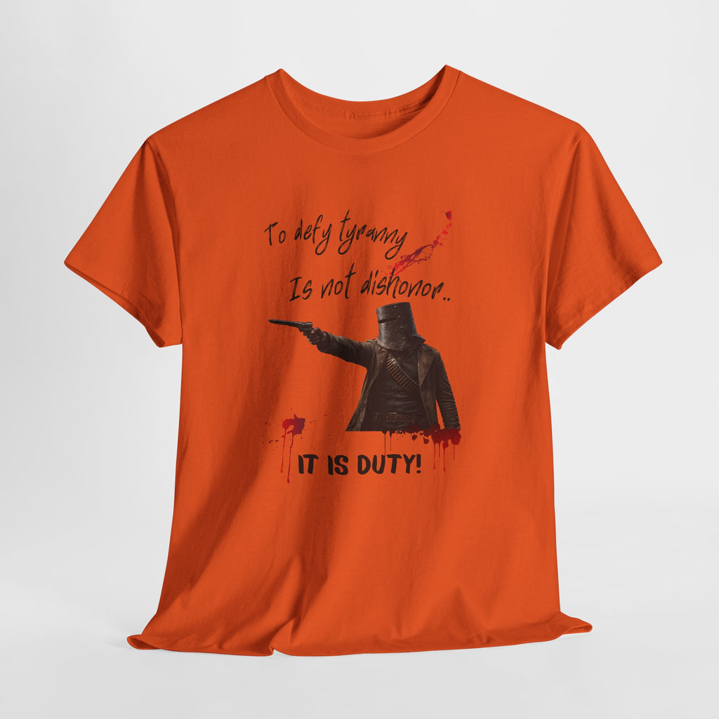 To Defy Tyranny Is Not Dishonour — It Is Duty T-Shirt | Aussie Defiance Ned Kelly