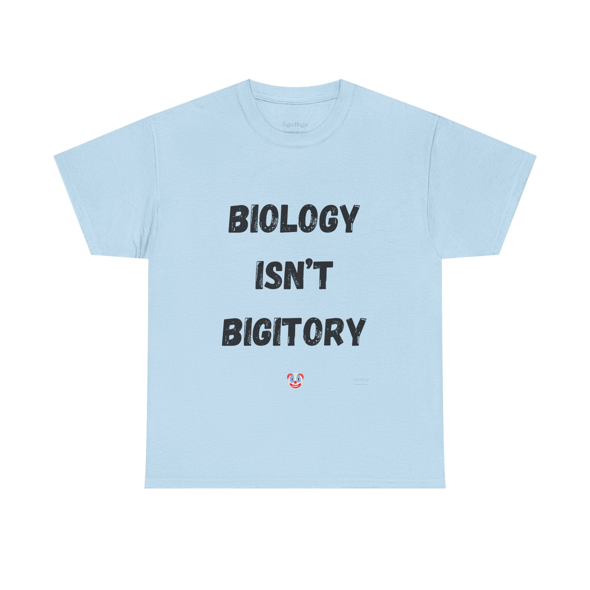 Biology Isn’t Bigotry T-Shirt – Funny Political Satire Tee