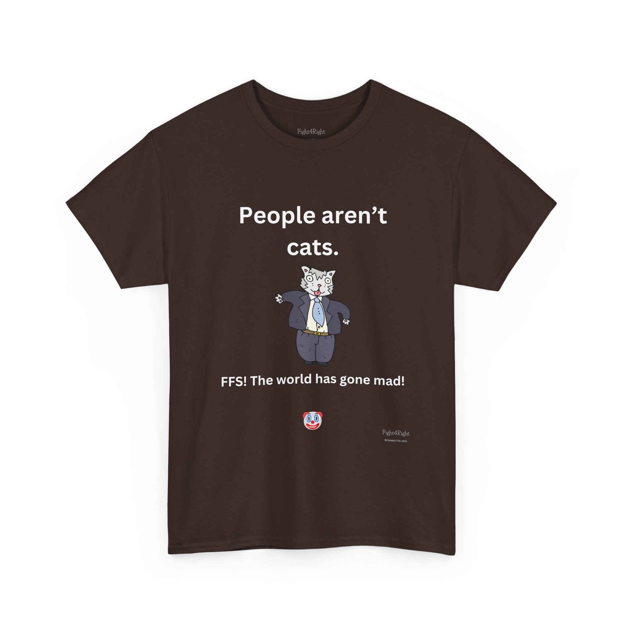 PEOPLE AREN’T CATS… FFS – Funny Anti-Woke Sanity Check T-Shirt