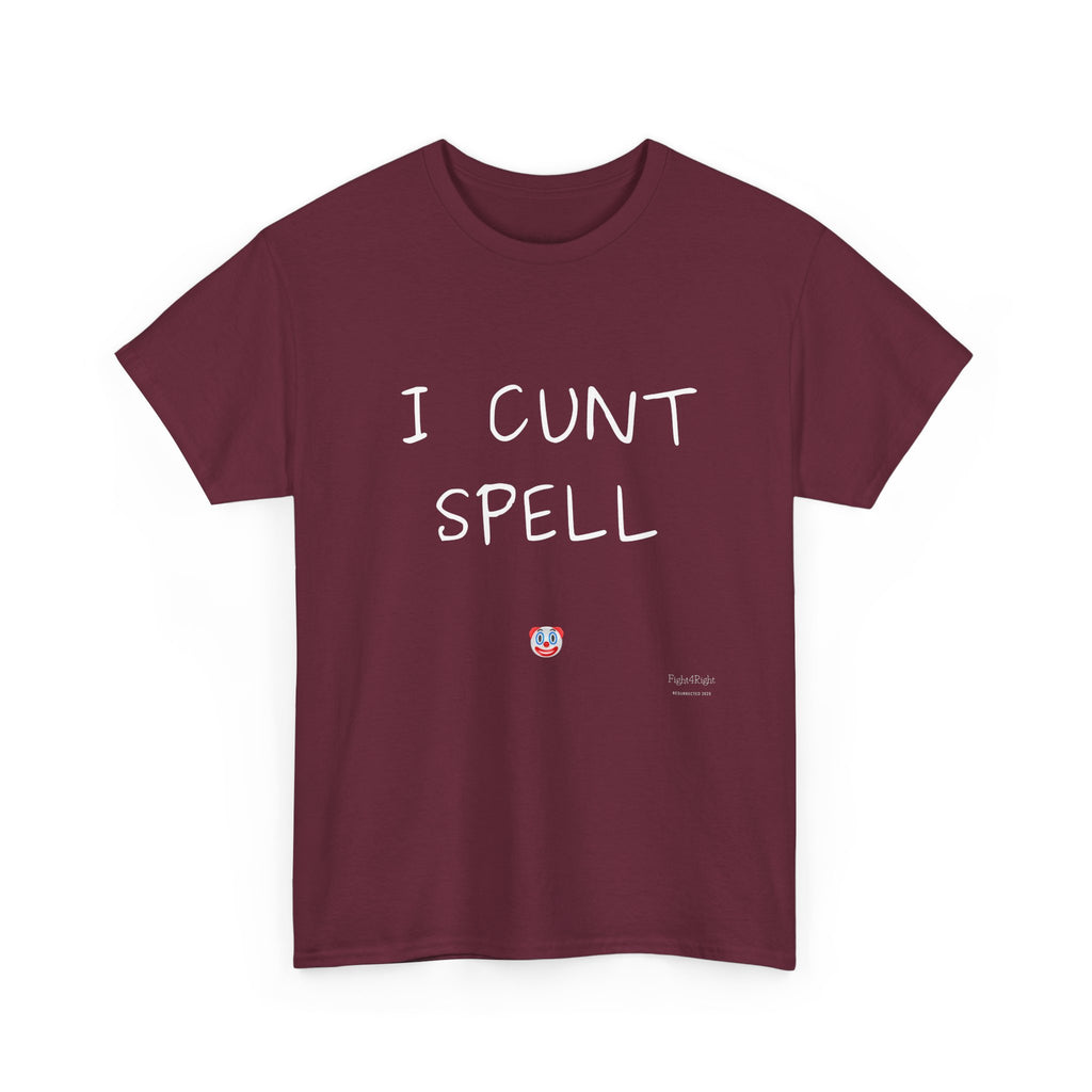 I Cunt Spell – Funny Self-Deprecating Aussie Humour T-Shirt