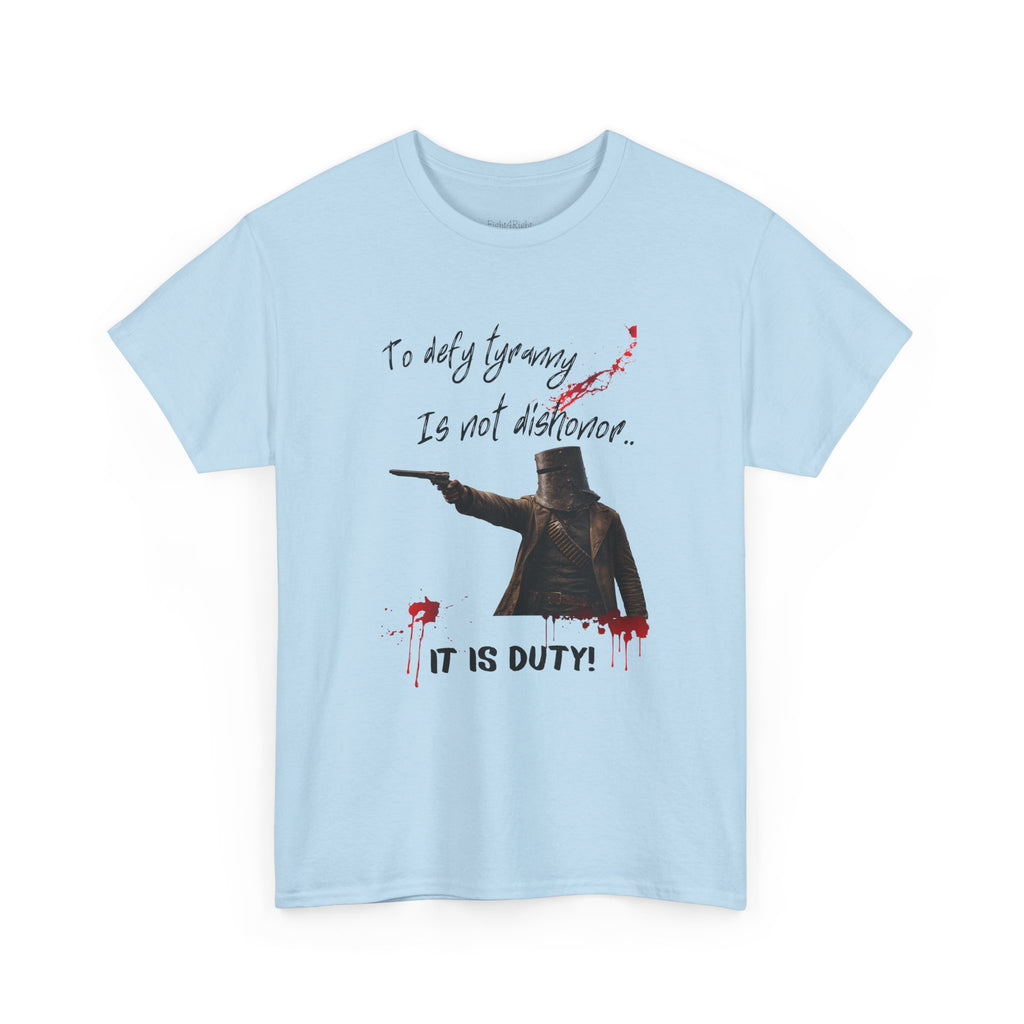 To Defy Tyranny Is Not Dishonour — It Is Duty T-Shirt | Aussie Defiance Ned Kelly