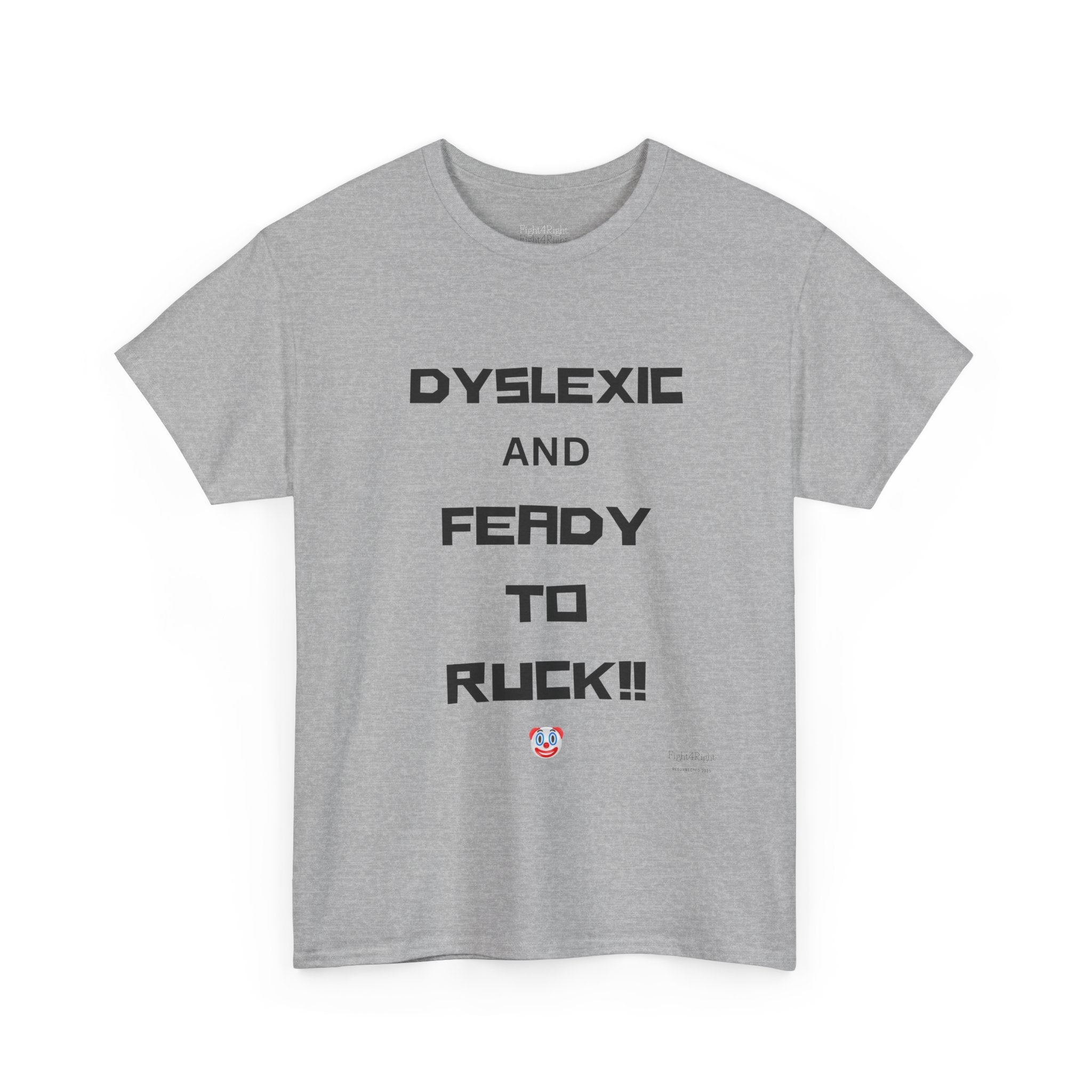 DYSLEXIC AND FEADY TO RUCK – Funny Dark Humour Tee