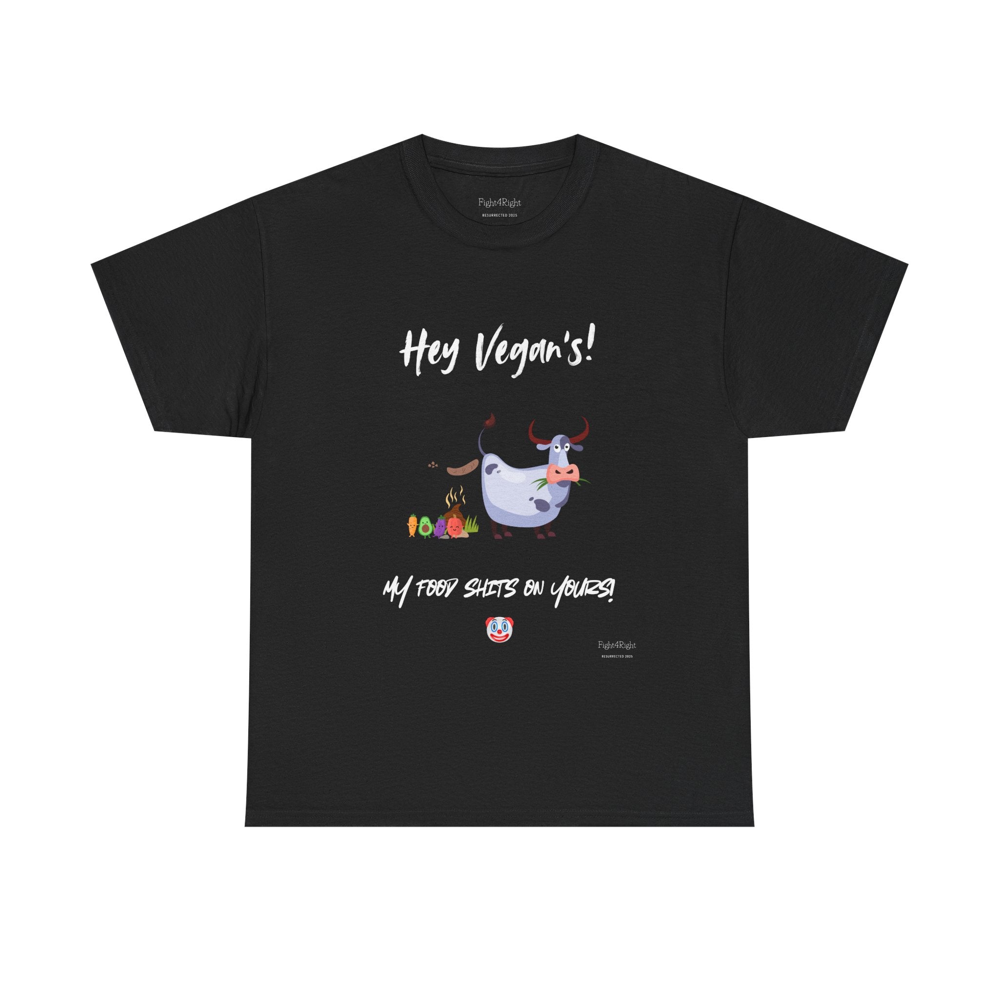 HEY VEGANS, MY FOOD SHITS ON YOURS – Funny Anti-Vegan Meat Eater Tee