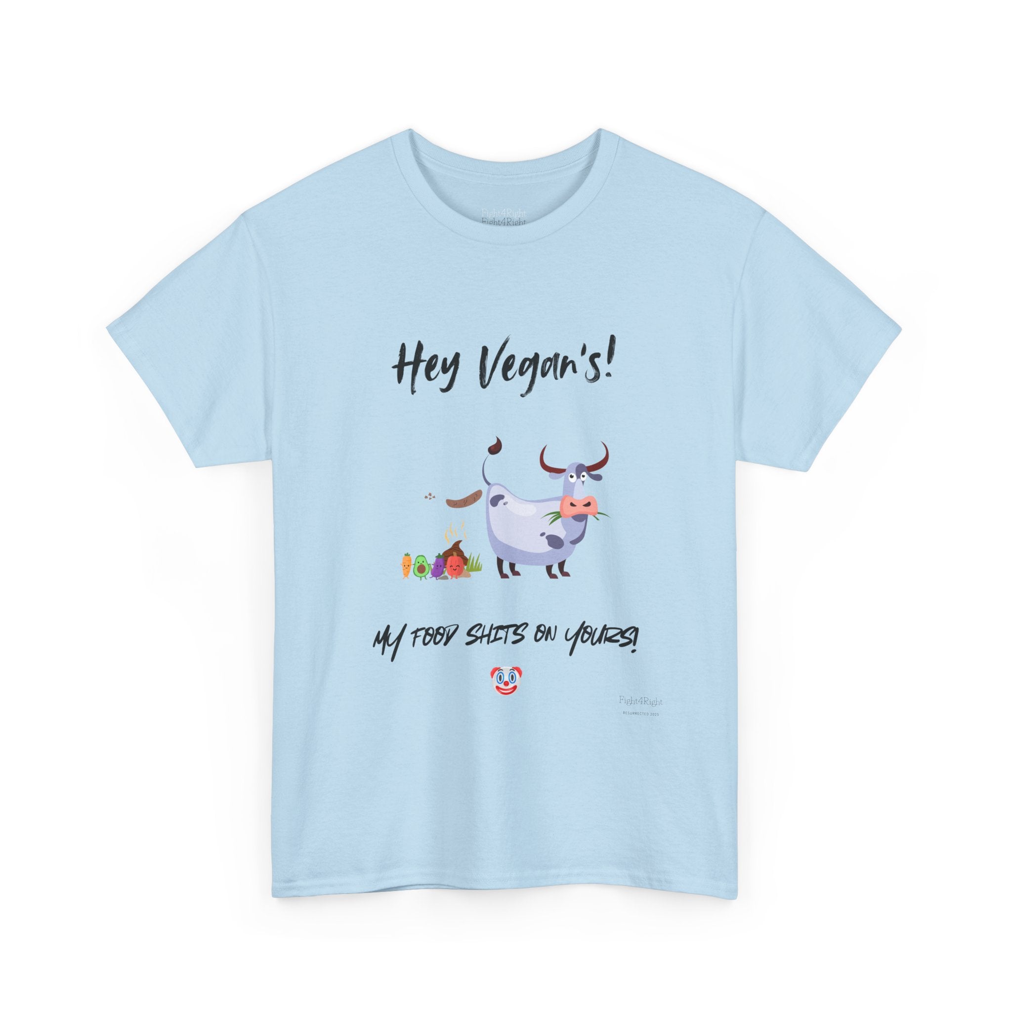 HEY VEGANS, MY FOOD SHITS ON YOURS – Funny Anti-Vegan Meat Eater Tee
