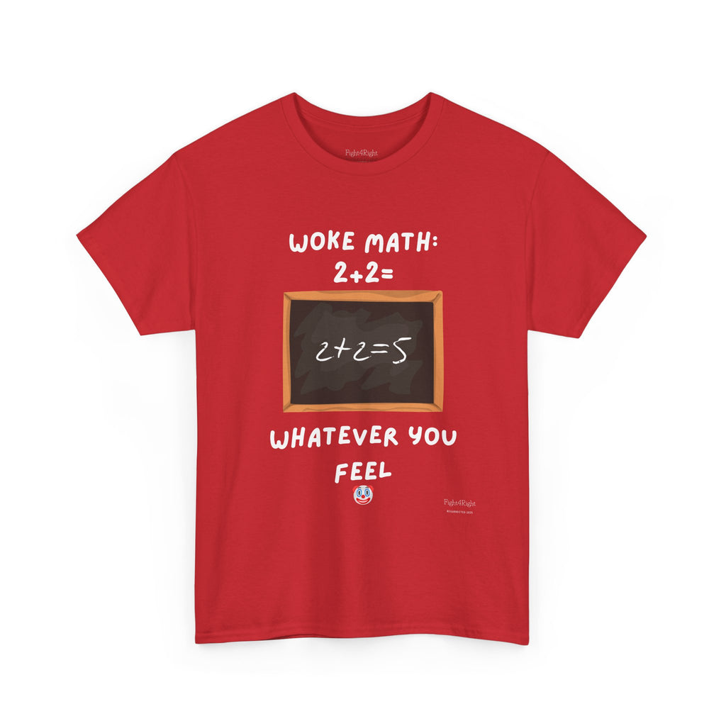 Woke Math: 2 + 2 = Whatever You Feel – Satirical Statement T-Shirt