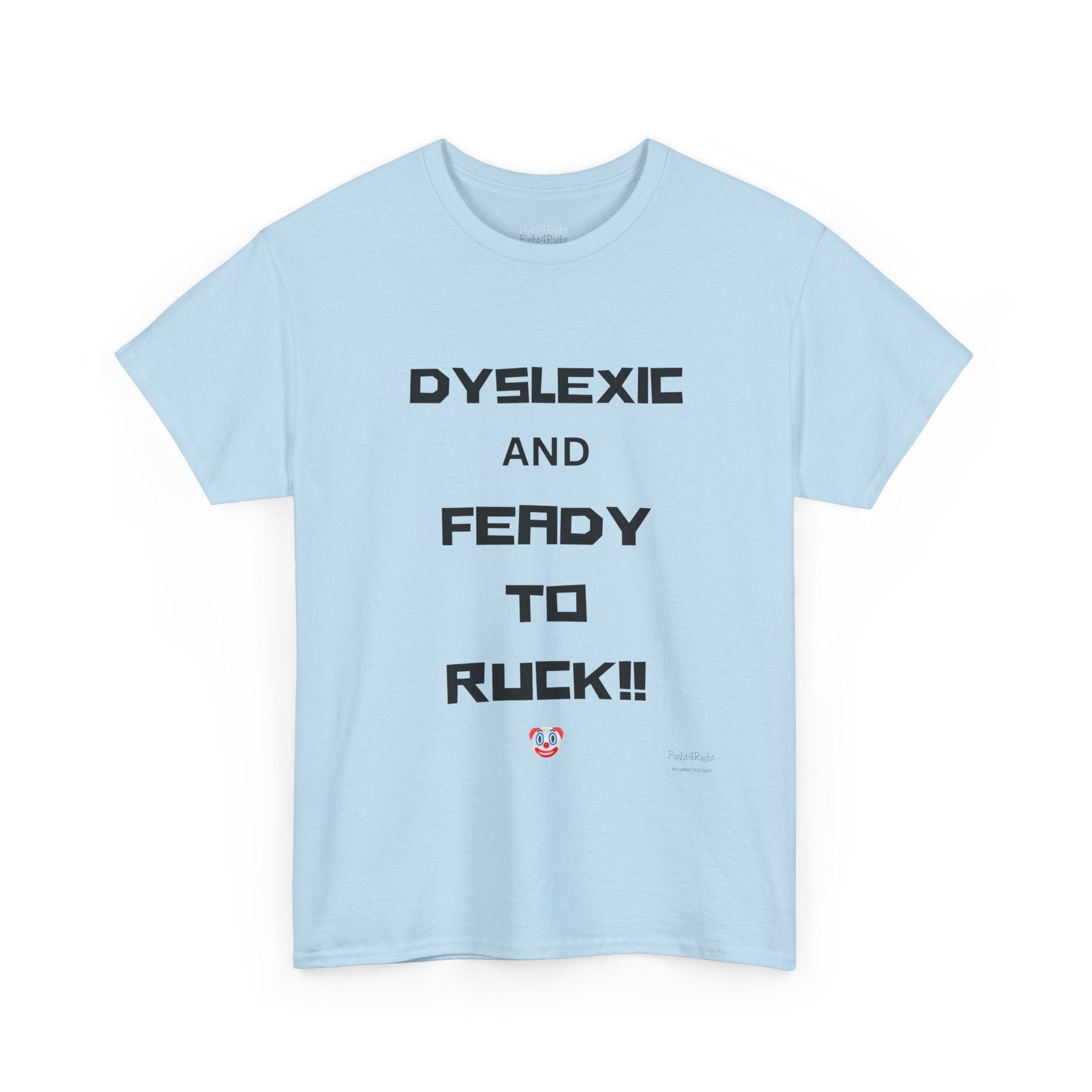 DYSLEXIC AND FEADY TO RUCK – Funny Dark Humour Tee